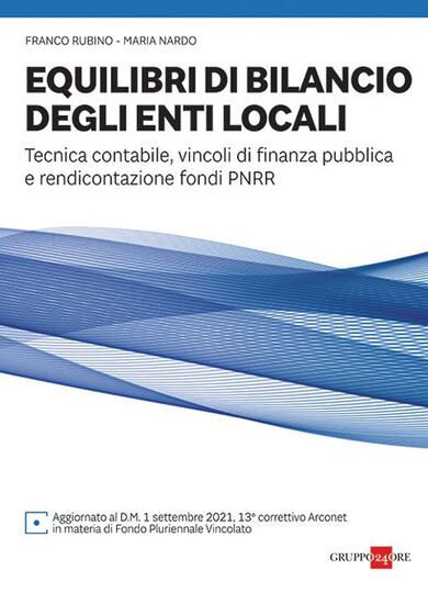 Immagine di EQUILIBRI DI BILANCIO DEGLI ENTI LOCALI. TECNICA CONTABILE, VINCOLI DI FINANZA PUBBLICA E RENDIC...