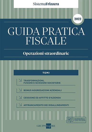 Immagine di OPERAZIONI STRAORDINARIE 2022. GUIDA PRATICA FISCALE