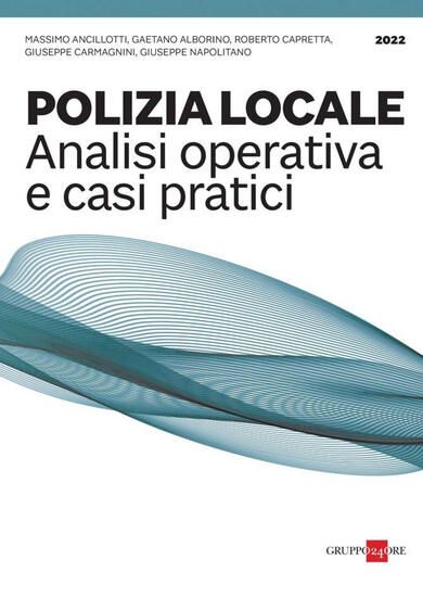 Immagine di POLIZIA LOCALE. ANALISI OPERATIVA E CASI PRATICI