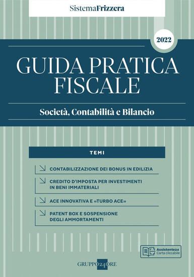 Immagine di GUIDA PRATICA FISCALE. SOCIETA`, CONTABILITA` E BILANCIO 2022