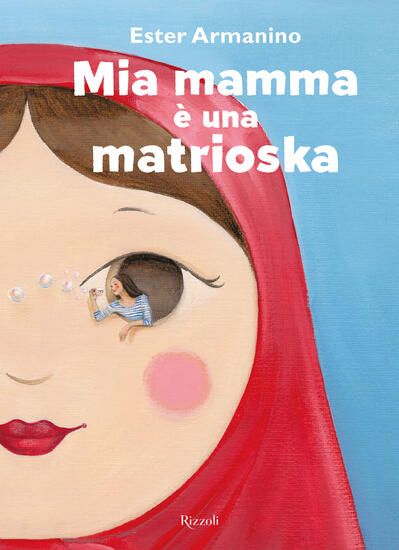 Immagine di MIA MAMMA E` UNA MATRIOSKA. EDIZ. A COLORI