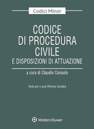 Immagine di CODICE DI PROCEDURA CIVILE E DISPOSIZIONI DI ATTUAZIONE. TESTO PRE E POST RIFORMA CARTABIA