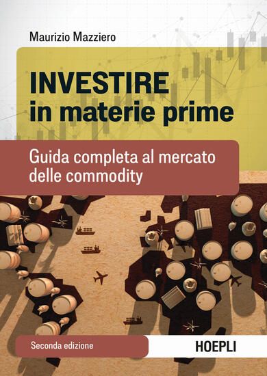 Immagine di INVESTIRE IN MATERIE PRIME. GUIDA COMPLETA AL MERCATO DELLE COMMODITY