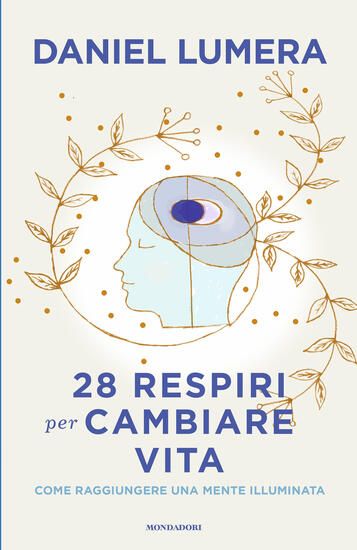 Immagine di 28 RESPIRI PER CAMBIARE VITA. COME RAGGIUNGERE UNA MENTE ILLUMINATA