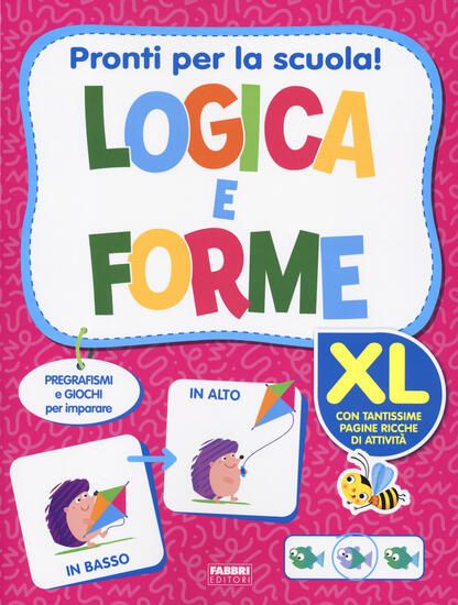 Immagine di PRONTI PER LA SCUOLA! LOGICA E FORME XL. EDIZ. A COLORI