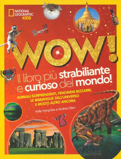 Immagine di WOW! IL LIBRO PIU` STRABILIANTE E CURIOSO DEL MONDO! EDIZ. ILLUSTRATA