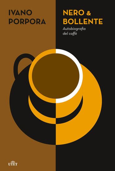 Immagine di NERO & BOLLENTE. AUTOBIOGRAFIA DEL CAFFE`