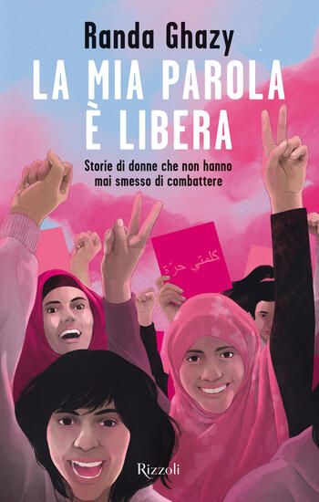 Immagine di MIA PAROLA E` LIBERA. STORIE DI DONNE CHE NON HANNO MAI SMESSO DI COMBATTERE (LA)