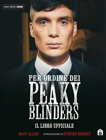 Immagine di PER ORDINE DEI PEAKY BLINDERS. IL LIBRO UFFICIALE