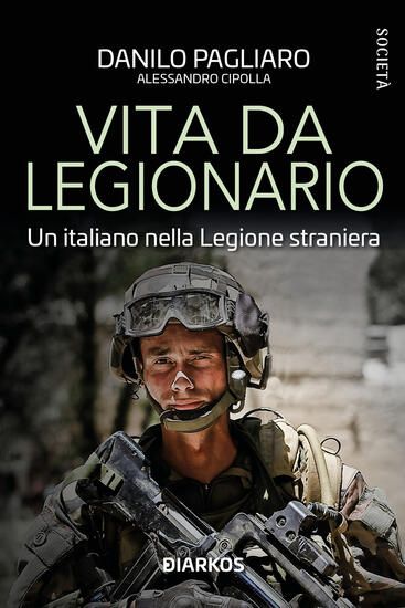 Immagine di VITA DA LEGIONARIO. UN ITALIANO NELLA LEGIONE STRANIERA