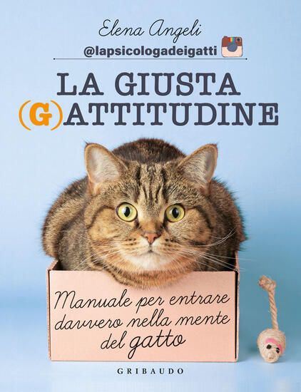 Immagine di GIUSTA (G)ATTITUDINE. MANUALE PER ENTRARE DAVVERO NELLA MENTE DEL GATTO (LA)