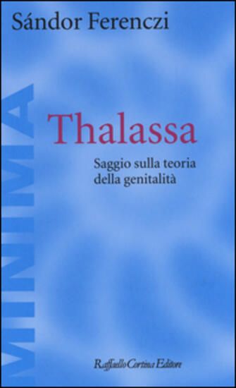 Immagine di THALASSA. SAGGIO SULLA TEORIA DELLA GENITALITA`