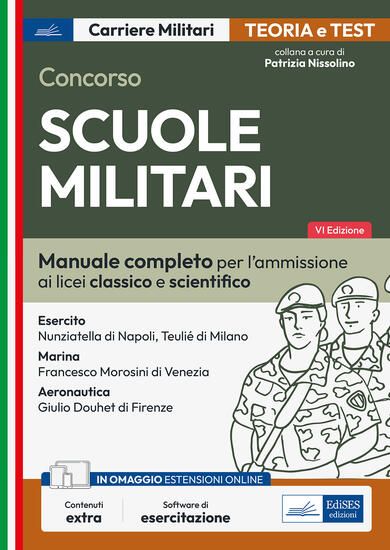 Immagine di CONCORSO SCUOLE MILITARI. MANUALE COMPLETO PER L`AMMISSIONE AI LICEI CLASSICO E SCIENTIFICO. CON...