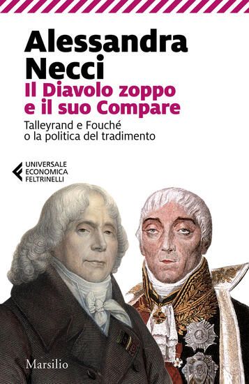 Immagine di DIAVOLO ZOPPO E IL SUO COMPARE. TALLEYRAND E FOUCHE` O LA POLITICA DEL TRADIMENTO (IL)