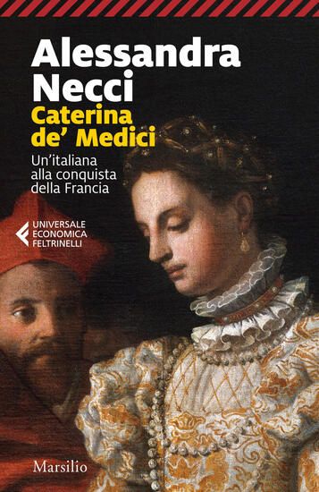 Immagine di CATERINA DE` MEDICI. UN`ITALIANA ALLA CONQUISTA DELLA FRANCIA