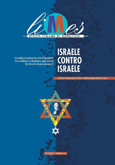 Immagine di LIMES. RIVISTA ITALIANA DI GEOPOLITICA (2023). VOL. 3: ISRAELE CONTRO ISRAELE - VOLUME 3