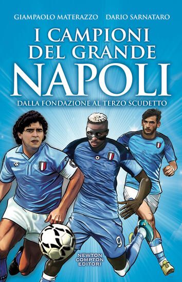 Immagine di CAMPIONI DEL GRANDE NAPOLI. DALLA FONDAZIONE AL TERZO SCUDETTO (I)