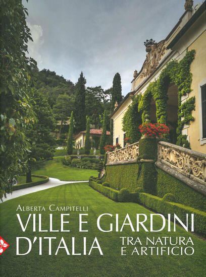 Immagine di VILLE E GIARDINI D`ITALIA TRA NATURA E ARTIFICIO. EDIZ. ILLUSTRATA