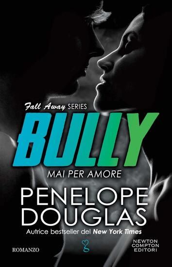 Immagine di MAI PER AMORE. BULLY. THE FALL AWAY SERIES