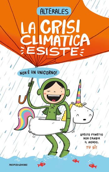 Immagine di CRISI CLIMATICA ESISTE, NON E` UN UNICORNO (LA)