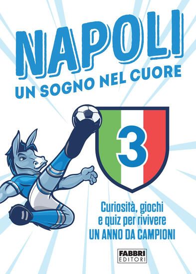 Immagine di NAPOLI. UN SOGNO NEL CUORE. CURIOSITA`, GIOCHI E QUIZ PER RIVIVERE UN ANNO DA CAMPIONI