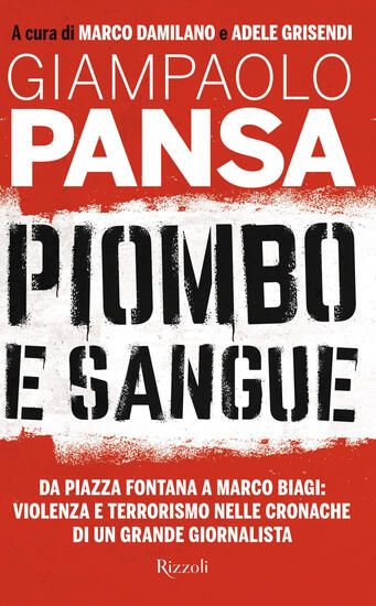 Immagine di PIOMBO E SANGUE. DA PIAZZA FONTANA A MARCO BIAGI: VIOLENZA E TERRORISMO NELLE CRONACHE DI UN GRANDE