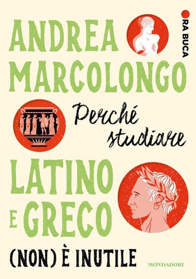 Immagine di PERCHE` STUDIARE LATINO E GRECO (NON) E` INUTILE. ORA BUCA