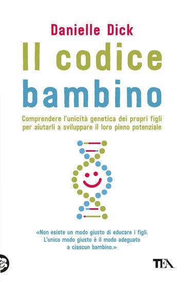 Immagine di CODICE BAMBINO. COMPRENDERE L`UNICITA` GENETICA DEI PROPRI FIGLI PER AIUTARLI A SVILUPPARE IL LO...