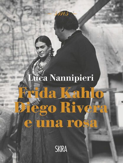 Immagine di FRIDA KAHLO DIEGO RIVERA E UNA ROSA LUCA NANNIPIERI