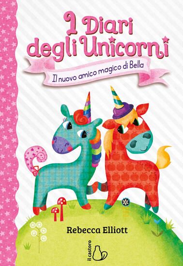 Immagine di NUOVO AMICO MAGICO DI BELLA. I DIARI DEGLI UNICORNI. EDIZ. A COLORI (IL)