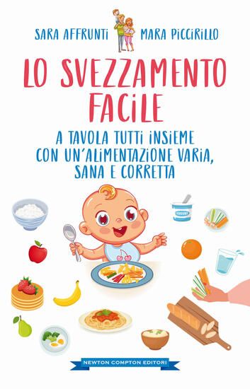 Immagine di SVEZZAMENTO FACILE. A TAVOLA TUTTI INSIEME CON UN`ALIMENTAZIONE VARIA, SANA E CORRETTA (LO)