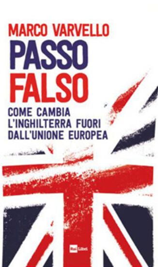 Immagine di PASSO FALSO. COME CAMBIA L`INGHILTERRA FUORI DALL`UNIONE EUROPEA