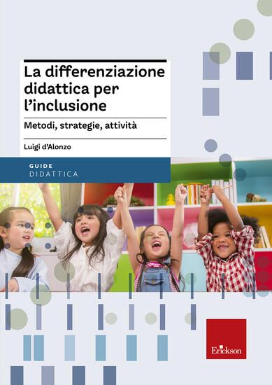 Immagine di DIFFERENZIAZIONE DIDATTICA PER L`INCLUSIONE. METODI, STRATEGIE, ATTIVITA` (LA)