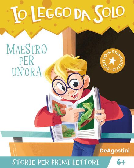 Immagine di MAESTRO PER UN`ORA. AVVENTURE IN CLASSE! IO LEGGO DA SOLO