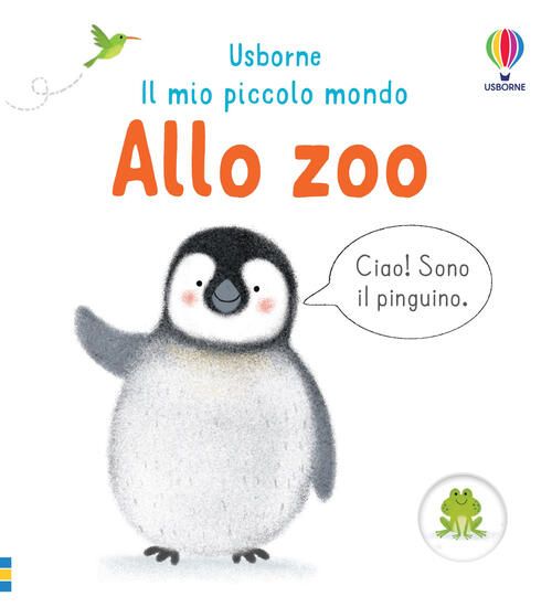 Immagine di ALLO ZOO. IL MIO PICCOLO MONDO. EDIZ. A COLORI