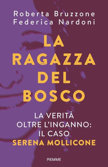 Immagine di RAGAZZA DEL BOSCO. LA VERITA` OLTRE L`INGANNO: IL CASO SERENA MOLLICONE (LA)