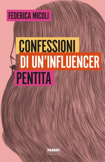 Immagine di CONFESSIONI DI UN`INFLUENCER PENTITA