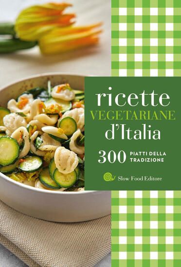 Immagine di RICETTE VEGETARIANE D`ITALIA. 300 PIATTI DELLA TRADIZIONE