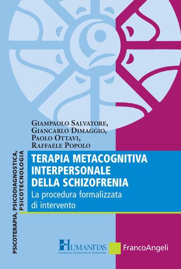 Immagine di TERAPIA METACOGNITIVA INTERPERSONALE DELLA SCHIZOFRENIA. LA PROCEDURA FORMALIZZATA DI INTERVENTO