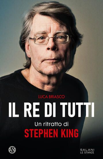 Immagine di RE DI TUTTI. UN RITRATTO DI STEPHEN KING (IL)