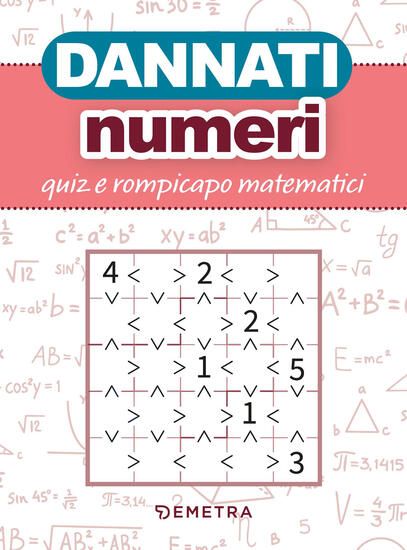 Immagine di DANNATI NUMERI. QUIZ E ROMPICAPO MATEMATICI