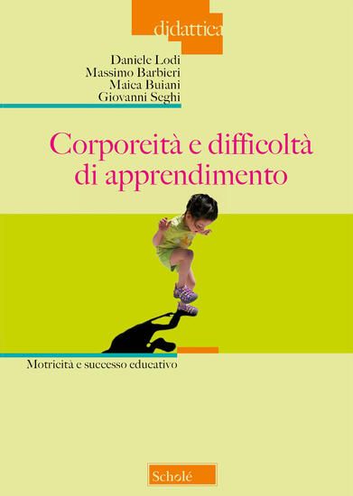 Immagine di CORPOREITA` E DIFFICOLTA` DI APPRENDIMENTO. MOTRICITA` E SUCCESSO EDUCATIVO