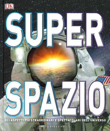 Immagine di SUPERSPAZIO. GLI ASPETTI PIU` STRAORDINARI E SPETTACOLARI DELL`UNIVERSO