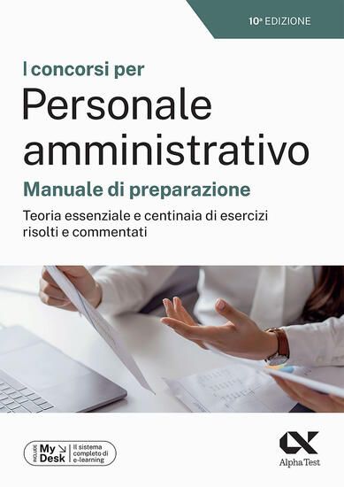 Immagine di CONCORSI PER PERSONALE AMMINISTRATIVO. MANUALE DI PREPARAZIONE. TEORIA ESSENZIALE E CENTINAIA DI...