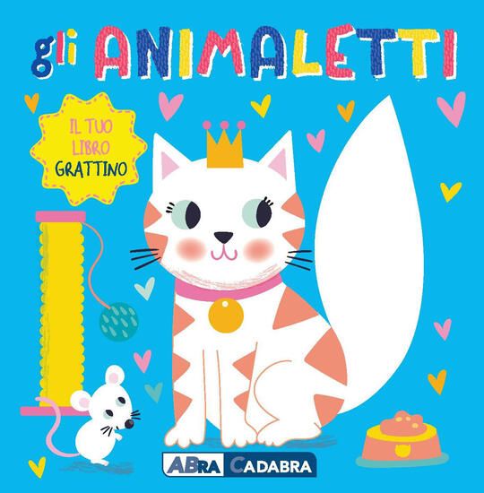 Immagine di ANIMALETTI. IL TUO LIBRO GRATTINO. EDIZ. A COLORI (GLI)