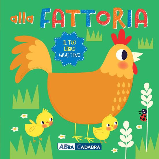 Immagine di ALLA FATTORIA. IL TUO LIBRO GRATTINO. EDIZ. A COLORI