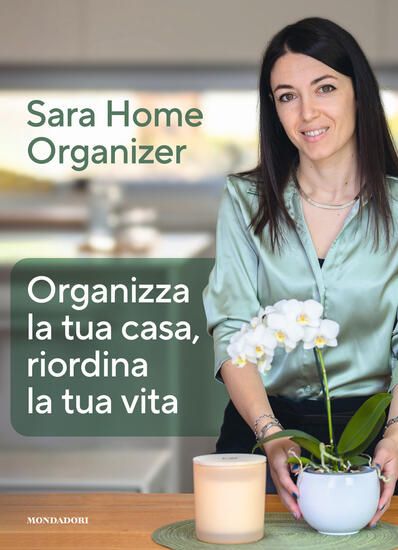 Immagine di ORGANIZZA LA TUA CASA, RIORDINA LA TUA VITA