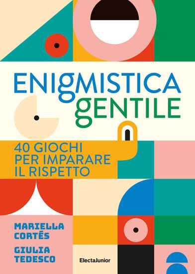 Immagine di ENIGMISTICA GENTILE. 40 GIOCHI PER IMPARARE IL RISPETTO. EDIZ. ILLUSTRATA