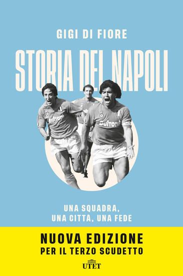 Immagine di STORIA DEL NAPOLI. UNA SQUADRA, UNA CITTA`, UNA FEDE. NUOVA EDIZ.