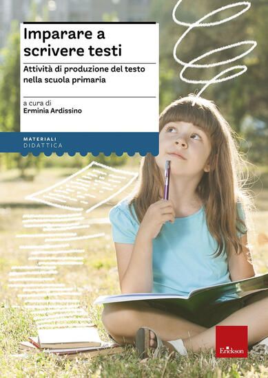 Immagine di IMPARARE A SCRIVERE TESTI. ATTIVITA` DI PRODUZIONE DEL TESTO NELLA SCUOLA PRIMARIA